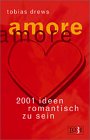 Amore, amore. 2001 Ideen, romantisch zu sein